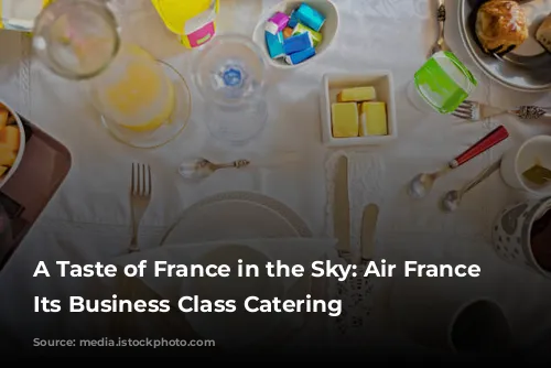 A Taste of France in the Sky: Air France Elevates Its Business Class Catering