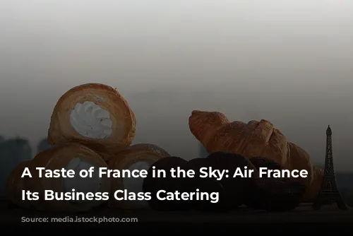 A Taste of France in the Sky: Air France Elevates Its Business Class Catering