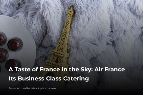 A Taste of France in the Sky: Air France Elevates Its Business Class Catering