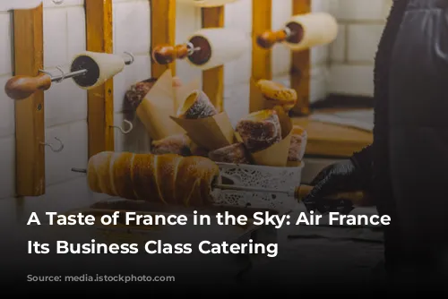 A Taste of France in the Sky: Air France Elevates Its Business Class Catering