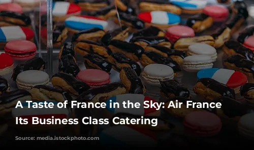 A Taste of France in the Sky: Air France Elevates Its Business Class Catering