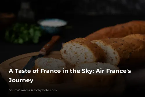 A Taste of France in the Sky: Air France's Culinary Journey