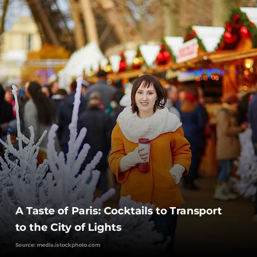 A Taste of Paris:  Cocktails to Transport You to the City of Lights