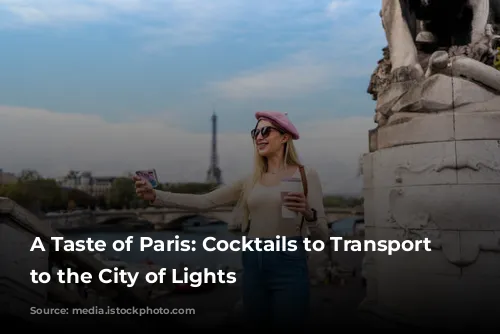 A Taste of Paris:  Cocktails to Transport You to the City of Lights