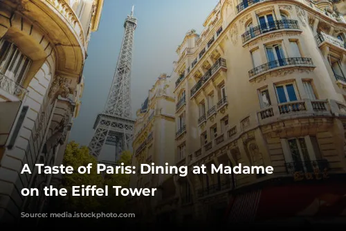 A Taste of Paris: Dining at Madame Brasserie on the Eiffel Tower