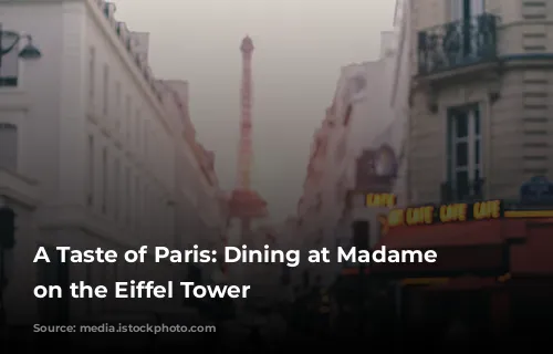 A Taste of Paris: Dining at Madame Brasserie on the Eiffel Tower