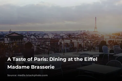 A Taste of Paris: Dining at the Eiffel Tower's Madame Brasserie