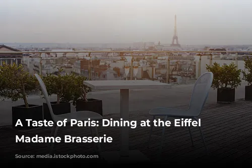 A Taste of Paris: Dining at the Eiffel Tower's Madame Brasserie