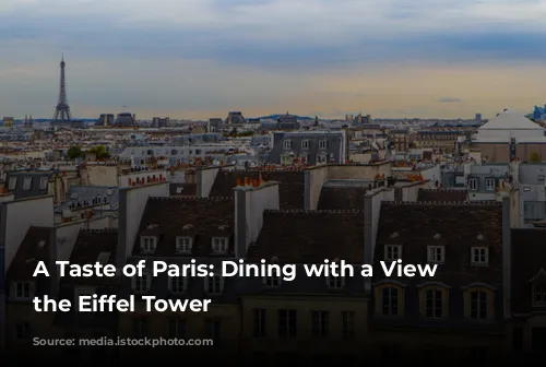 A Taste of Paris: Dining with a View of the Eiffel Tower