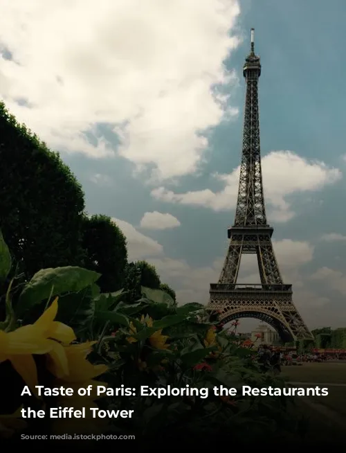 A Taste of Paris: Exploring the Restaurants of the Eiffel Tower