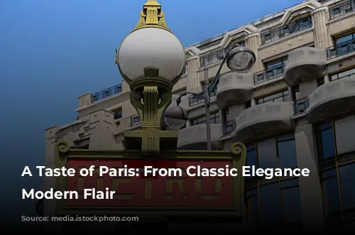 A Taste of Paris: From Classic Elegance to Modern Flair