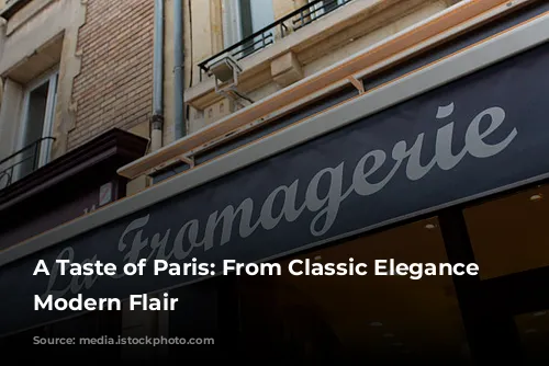 A Taste of Paris: From Classic Elegance to Modern Flair