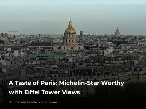 A Taste of Paris: Michelin-Star Worthy Restaurants with Eiffel Tower Views