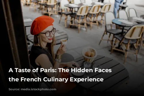 A Taste of Paris: The Hidden Faces Behind the French Culinary Experience