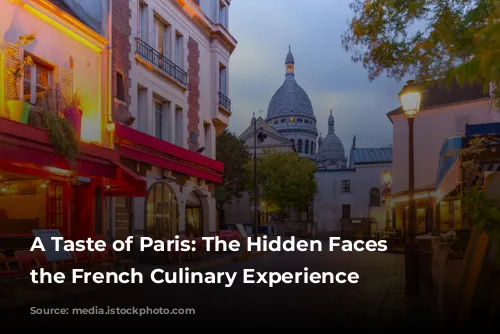 A Taste of Paris: The Hidden Faces Behind the French Culinary Experience