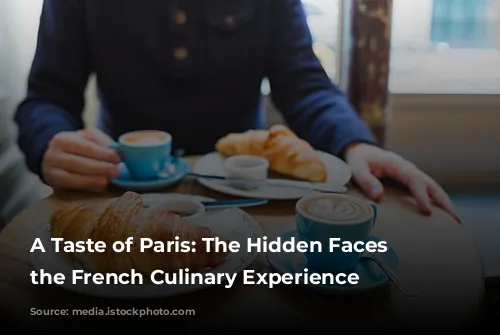 A Taste of Paris: The Hidden Faces Behind the French Culinary Experience