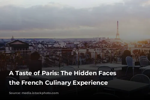 A Taste of Paris: The Hidden Faces Behind the French Culinary Experience