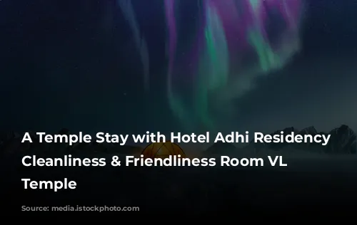 A Temple Stay with Hotel Adhi Residency - Cleanliness & Friendliness Room VL Varadaraja Temple