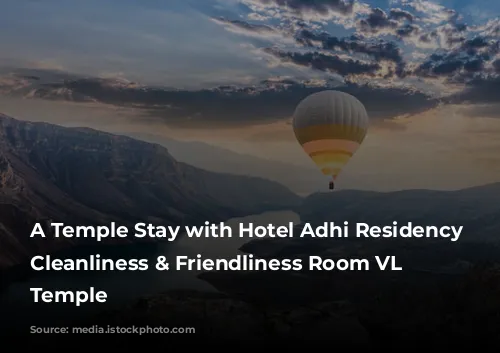 A Temple Stay with Hotel Adhi Residency - Cleanliness & Friendliness Room VL Varadaraja Temple