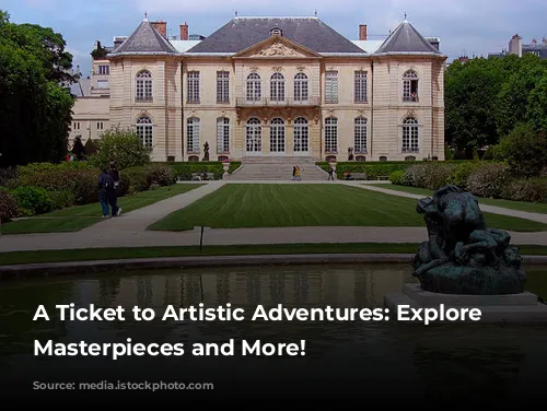 A Ticket to Artistic Adventures: Explore Rodin's Masterpieces and More!