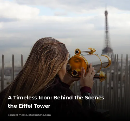 A Timeless Icon:  Behind the Scenes of the Eiffel Tower