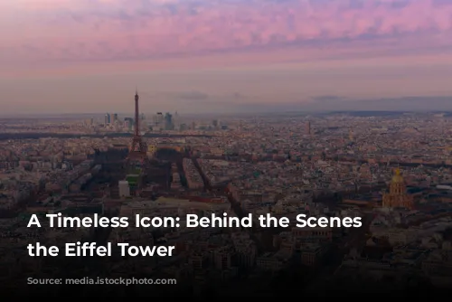 A Timeless Icon:  Behind the Scenes of the Eiffel Tower