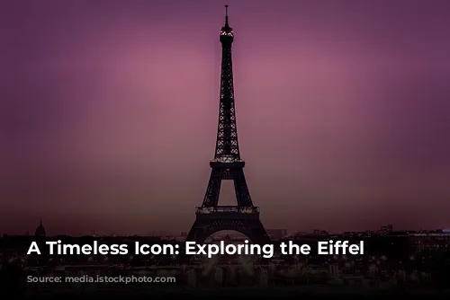 A Timeless Icon: Exploring the Eiffel Tower