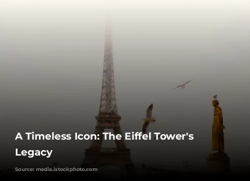 A Timeless Icon: The Eiffel Tower's Enduring Legacy