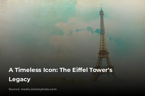 A Timeless Icon: The Eiffel Tower's Enduring Legacy