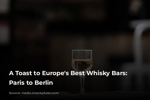 A Toast to Europe's Best Whisky Bars: From Paris to Berlin