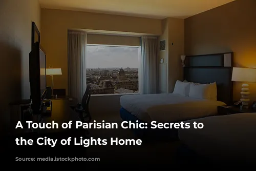 A Touch of Parisian Chic: Secrets to Bringing the City of Lights Home