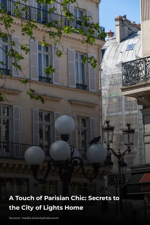 A Touch of Parisian Chic: Secrets to Bringing the City of Lights Home