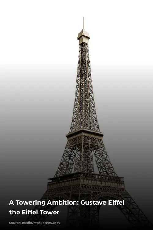 A Towering Ambition: Gustave Eiffel and the Eiffel Tower