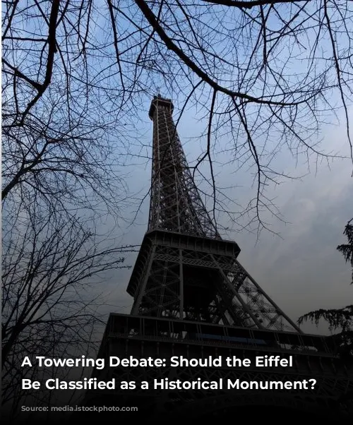 A Towering Debate: Should the Eiffel Tower Be Classified as a Historical Monument?