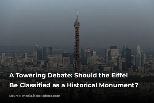 A Towering Debate: Should the Eiffel Tower Be Classified as a Historical Monument?