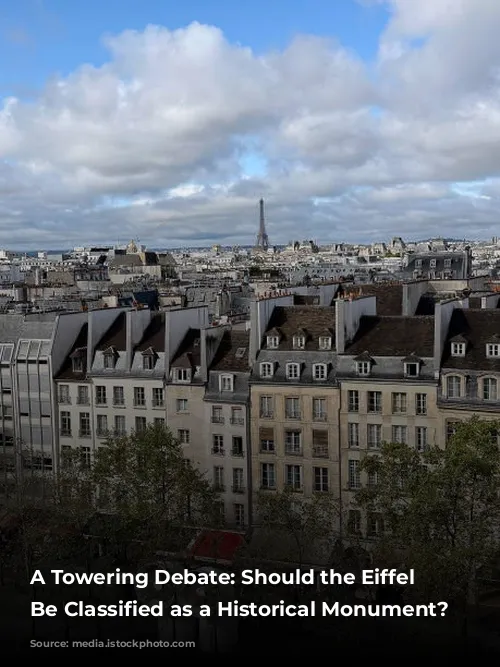 A Towering Debate: Should the Eiffel Tower Be Classified as a Historical Monument?