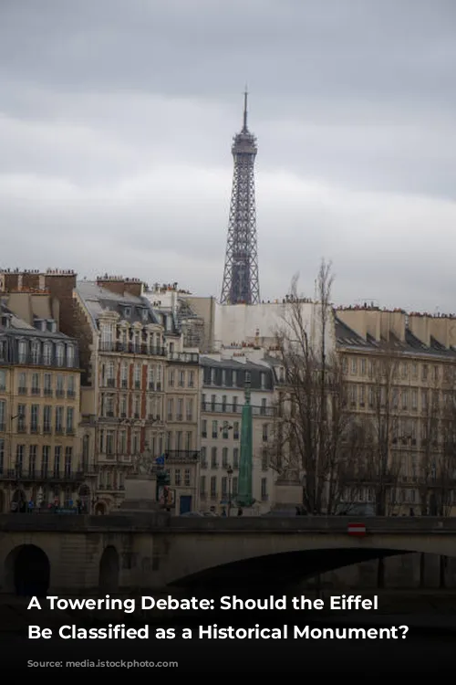 A Towering Debate: Should the Eiffel Tower Be Classified as a Historical Monument?