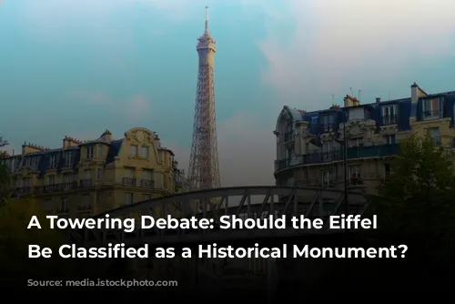 A Towering Debate: Should the Eiffel Tower Be Classified as a Historical Monument?