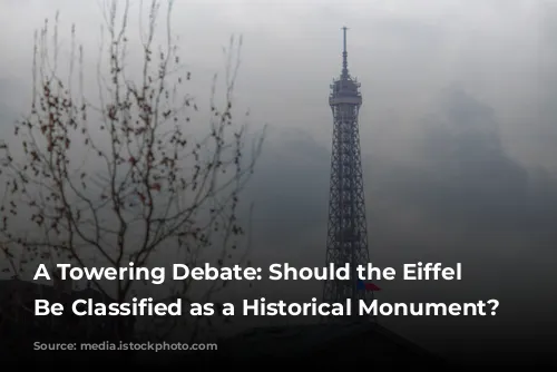 A Towering Debate: Should the Eiffel Tower Be Classified as a Historical Monument?