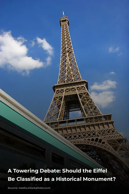 A Towering Debate: Should the Eiffel Tower Be Classified as a Historical Monument?