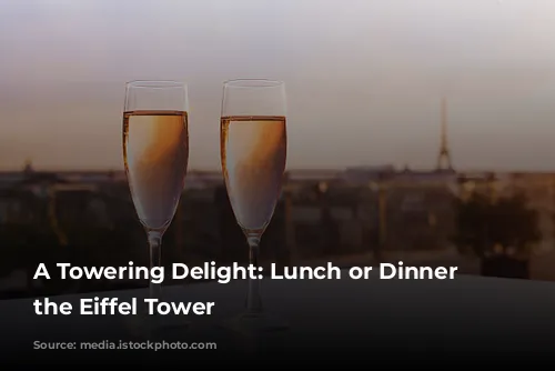 A Towering Delight: Lunch or Dinner at the Eiffel Tower