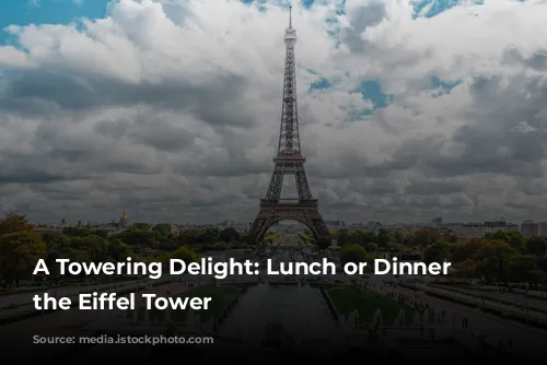 A Towering Delight: Lunch or Dinner at the Eiffel Tower