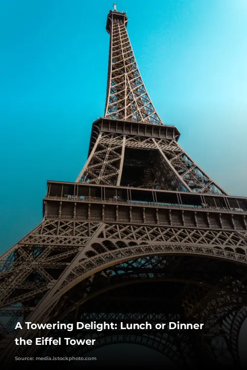 A Towering Delight: Lunch or Dinner at the Eiffel Tower