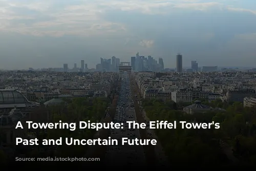 A Towering Dispute: The Eiffel Tower's Troubled Past and Uncertain Future