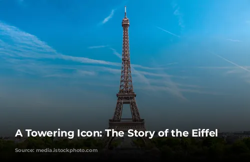 A Towering Icon: The Story of the Eiffel Tower