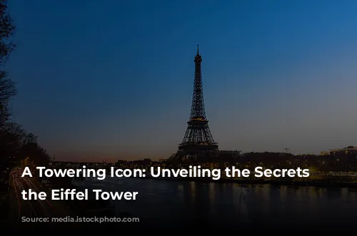 A Towering Icon: Unveiling the Secrets of the Eiffel Tower