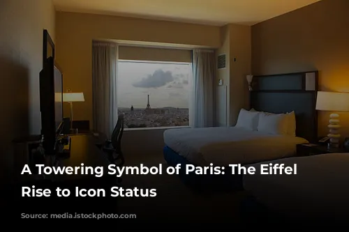 A Towering Symbol of Paris: The Eiffel Tower's Rise to Icon Status