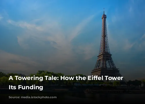 A Towering Tale: How the Eiffel Tower Got Its Funding