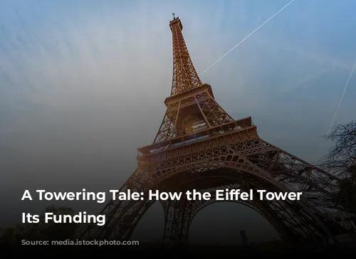 A Towering Tale: How the Eiffel Tower Got Its Funding