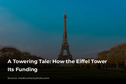 A Towering Tale: How the Eiffel Tower Got Its Funding